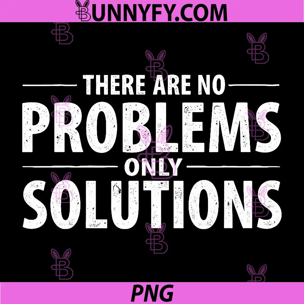 There Are No Problems Only Solutions PNG, Motivational Quote Typography PNG