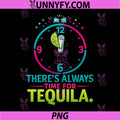 Theres Always Time for Tequila PNG, Clock Party Crew PNG