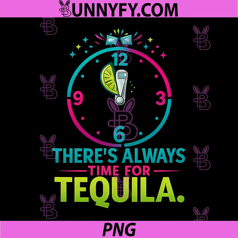 Theres Always Time for Tequila PNG, Clock Party Crew PNG