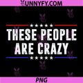 These People Are Crazy PNG, American Banner Quote PNG, Funny America PNG