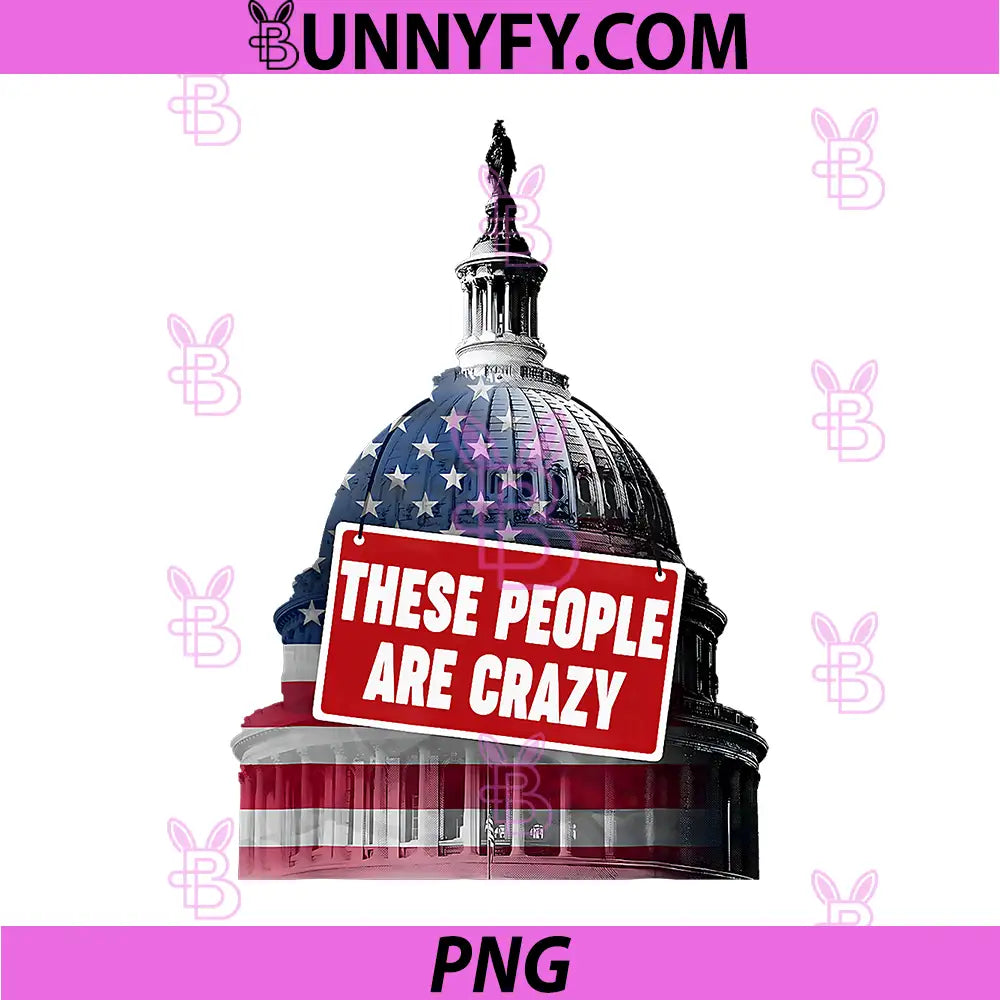 These People are Crazy PNG, Funny The White House PNG