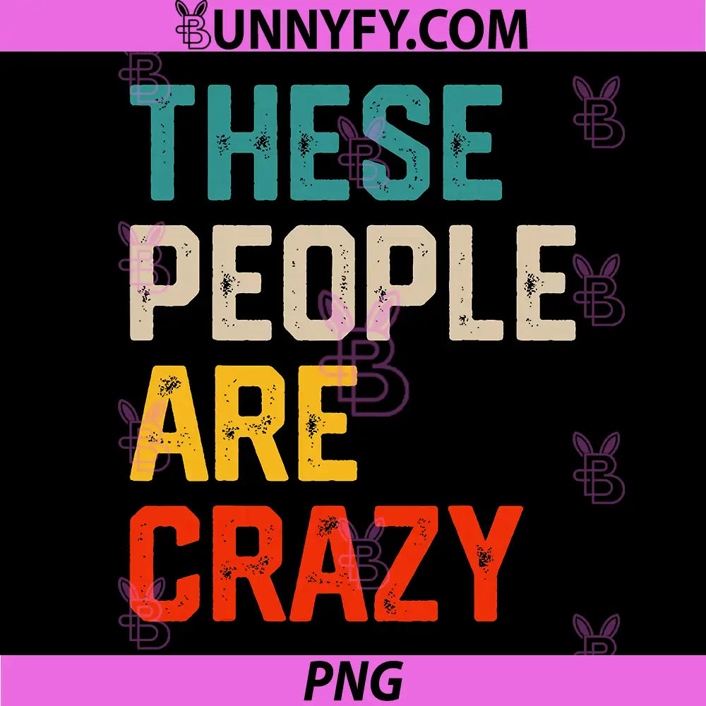 Funny These People Are Crazy Quote PNG, American Flag Humor PNG