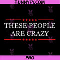 These People Are Crazy Minimal Stars PNG, Funny Quote PNG