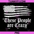 These People are Crazy PNG, USA Flag Vintage PNG