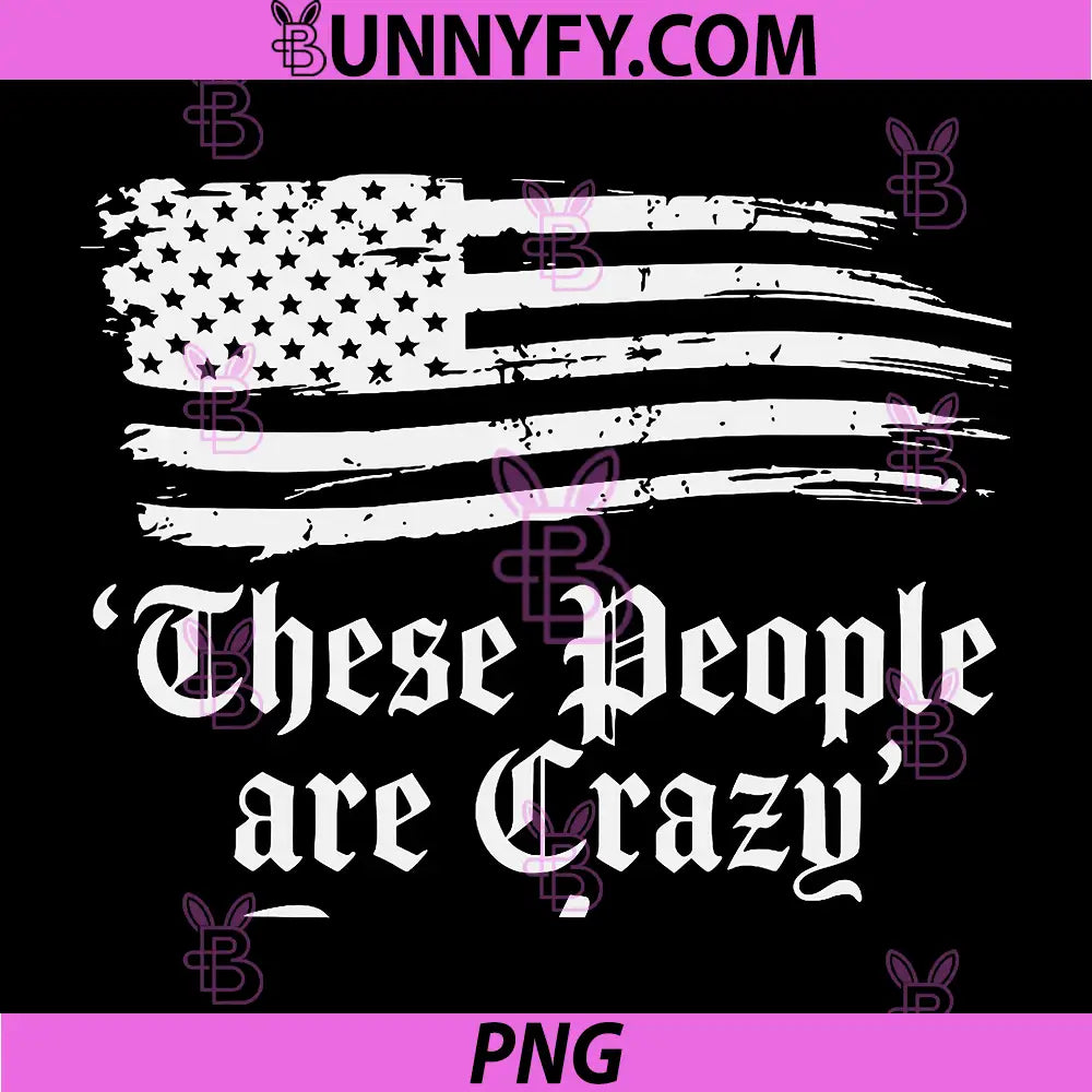 These People are Crazy PNG, USA Flag Vintage PNG