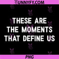 These Are The Moments That Define Us Quote PNG, Inspirational Typography PNG