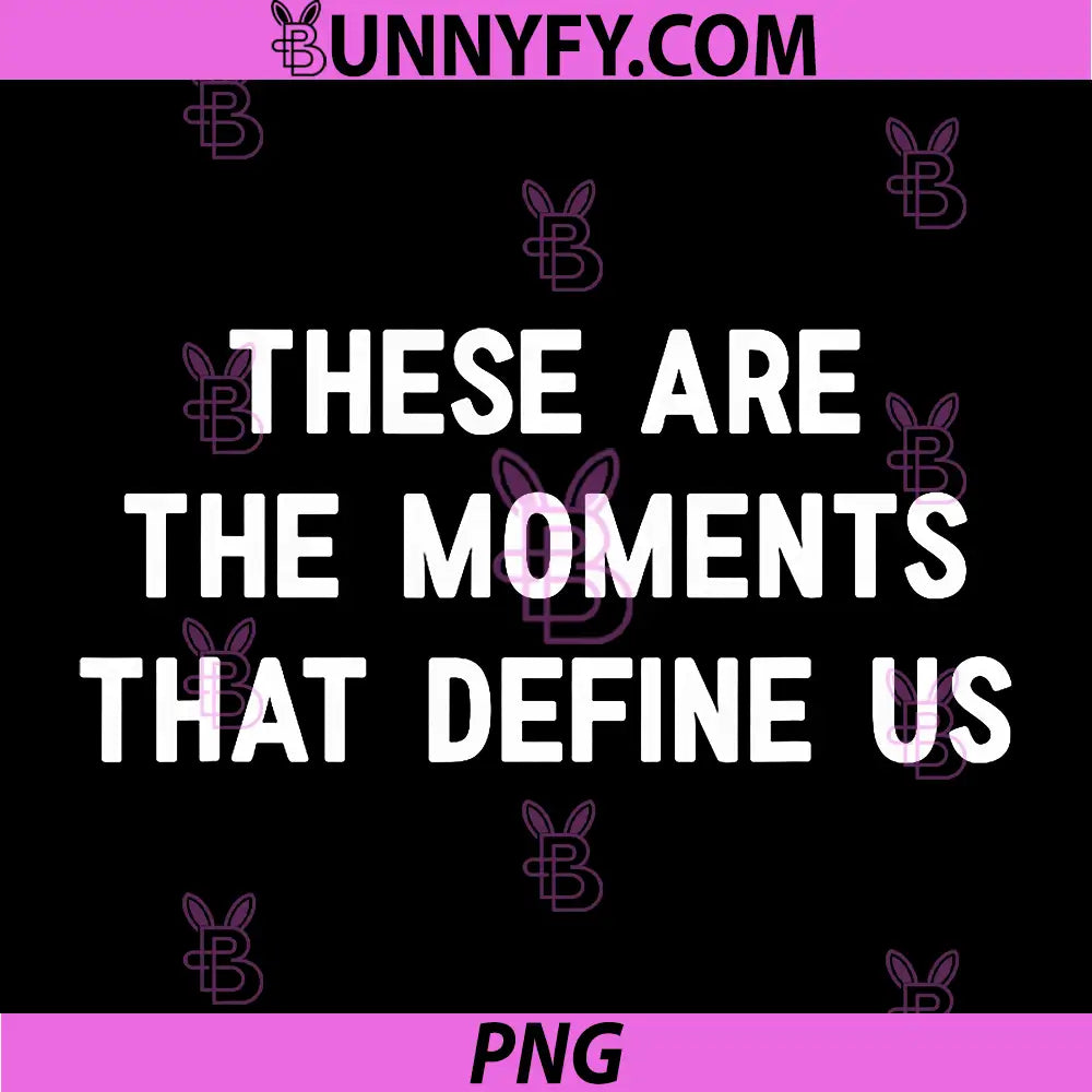 These Are The Moments That Define Us Quote PNG, Inspirational Typography PNG