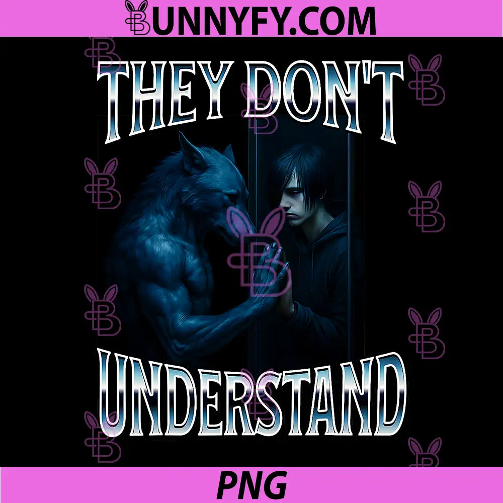 They Don't Understand Alpha Wolf PNG, Funny Emo Corny Weird PNG