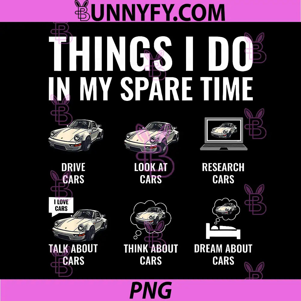 Things I Do In My Spare Time Cars PNG, Funny Car Lover Life PNG