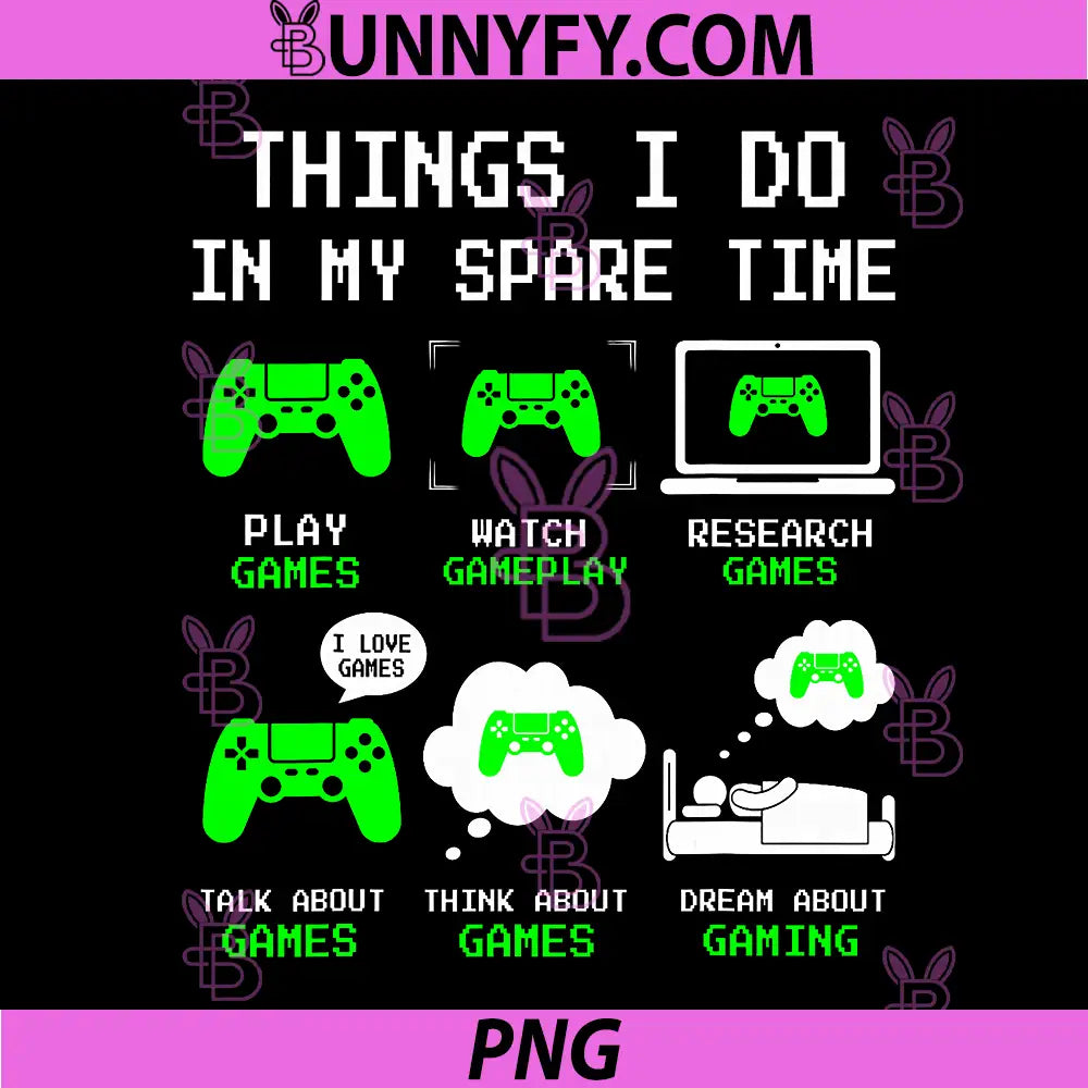 Things I Do in My Spare Time PNG, Gaming Funny Gamer PNG