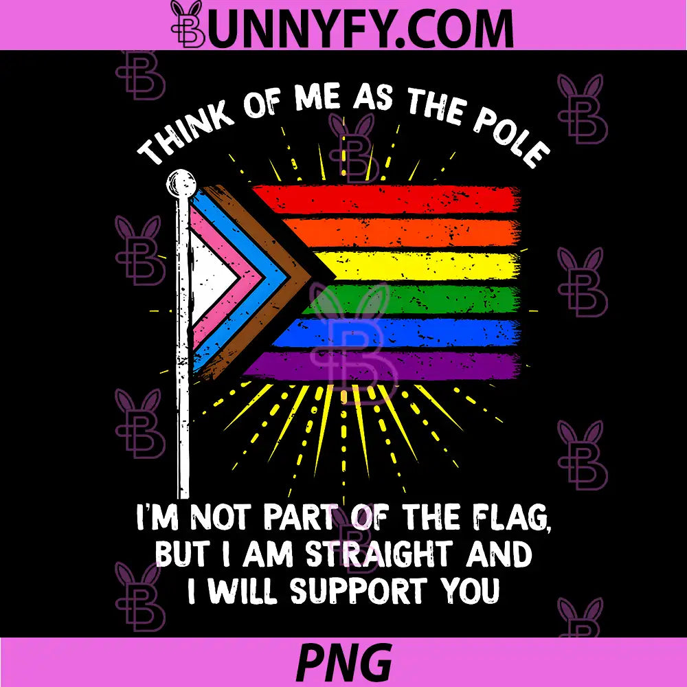 Think of Me As The Pole PNG, Im Straight I Support You Rainbow PNG