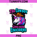 This Cowboy Lives With Unicorns PNG, Equestrian Wrangler PNG