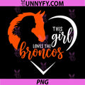 This Girl Loves Broncos PNG, Cute Quote PNG