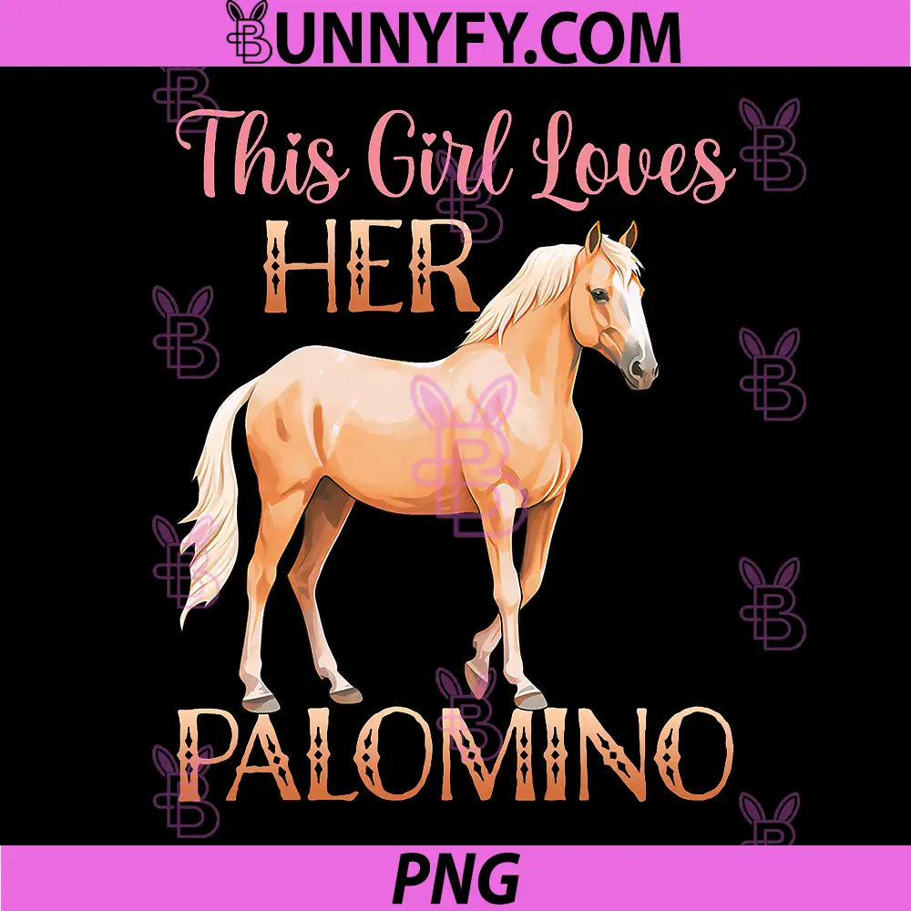 This Girl Loves Her Palomino Design PNG, Cute Horse Girl Art PNG