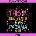 This Is My New Years Eve Pajama Shirt PNG, Happy New Year 2026 PNG