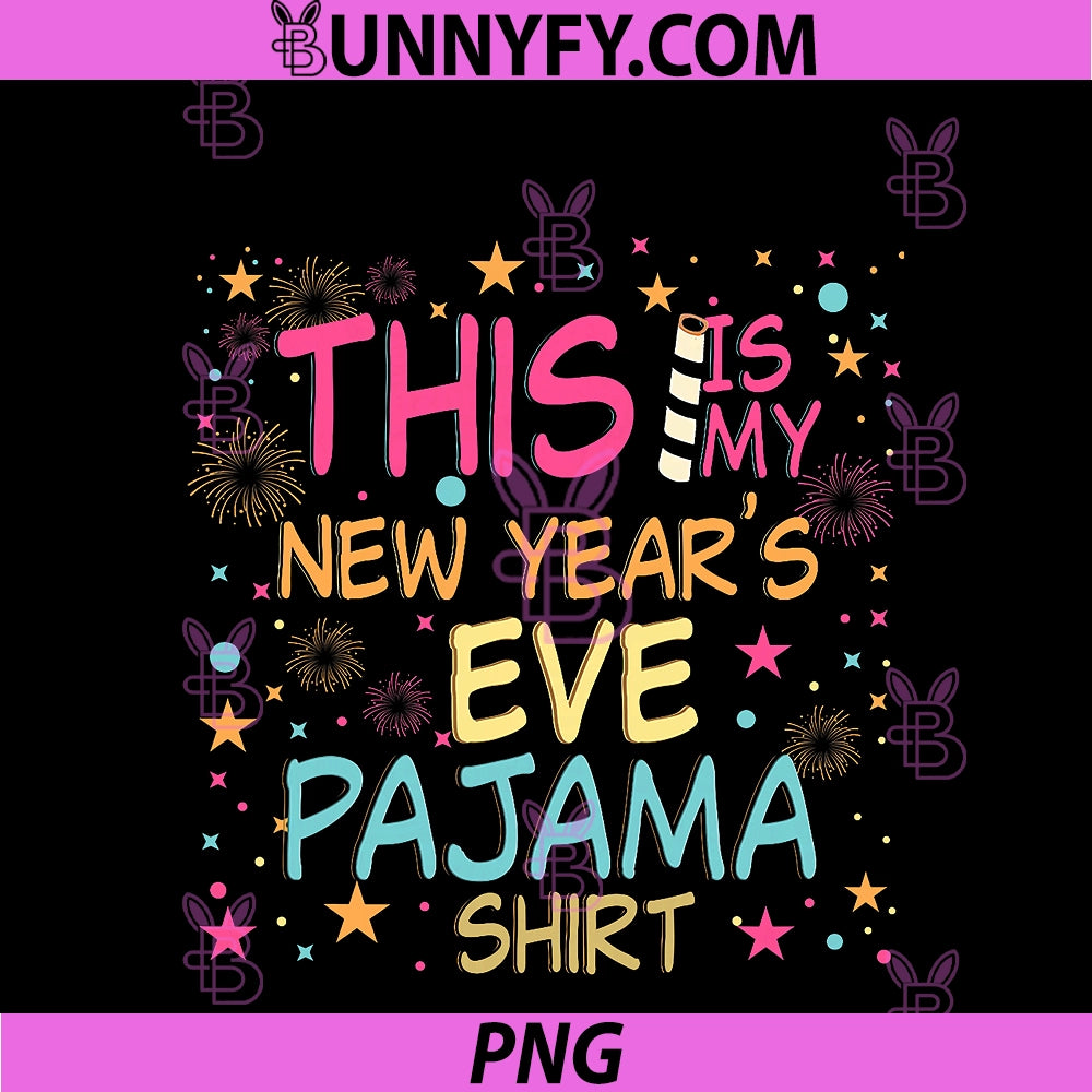 This Is My New Years Eve Pajama Shirt PNG, Happy New Year 2026 PNG