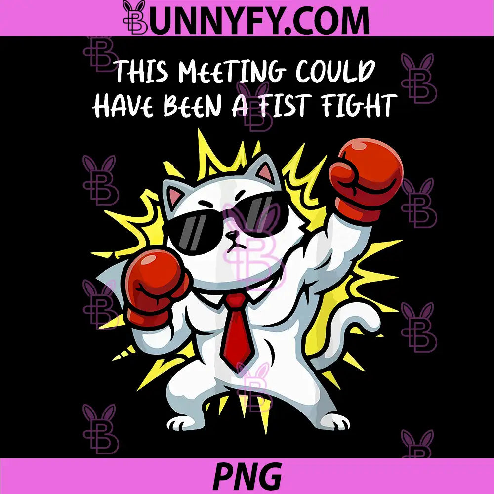 This Meeting Could Have Been A Fist Fight PNG, Funny Office Humor PNG