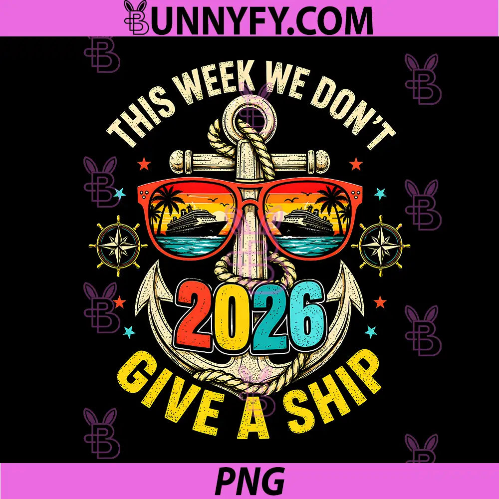 This Week We Dont Give A Ship Cruise PNG, 2026 Beach Summer PNG