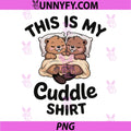 This is My Cuddle Shirt PNG, Cute Beavers Funny PNG
