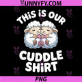 This is Our Cuddle Shirt PNG, Cute Sheep Couple PNG