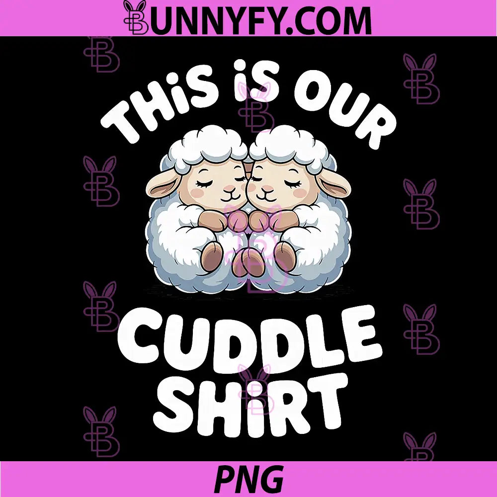 This is Our Cuddle Shirt PNG, Cute Sheep Couple PNG