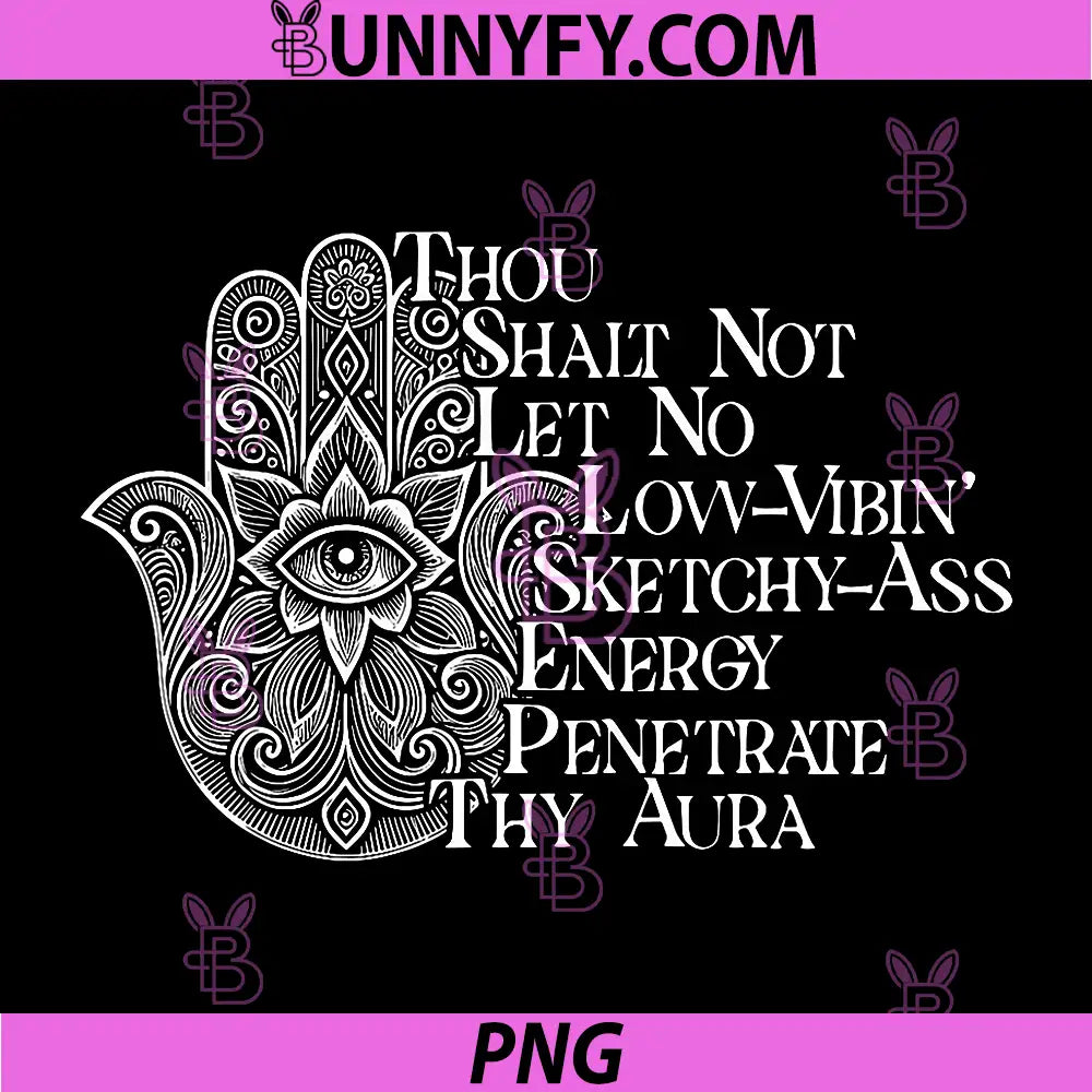 Thou Shalt Not Let No PNG, Low-Vibin Sketchy-Ass Energy Penetrate PNG