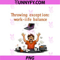 Throwing Exception Work Life Balance PNG, Programmer Humor PNG