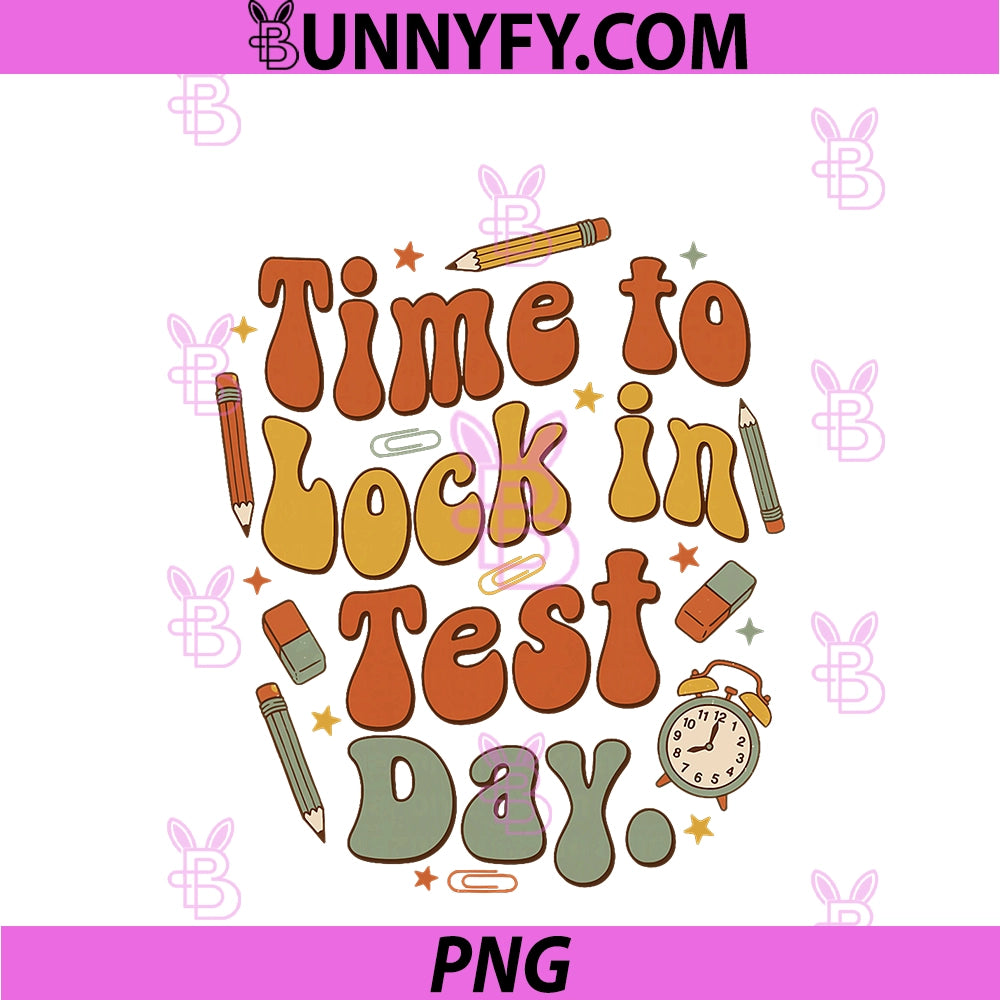 Time To Lock In Test Day PNG, State Testing Teacher Motivation PNG
