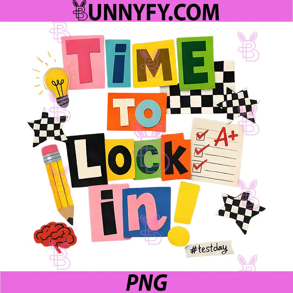 Time to Lock In PNG, Dont Stress Teachers Test Day PNG