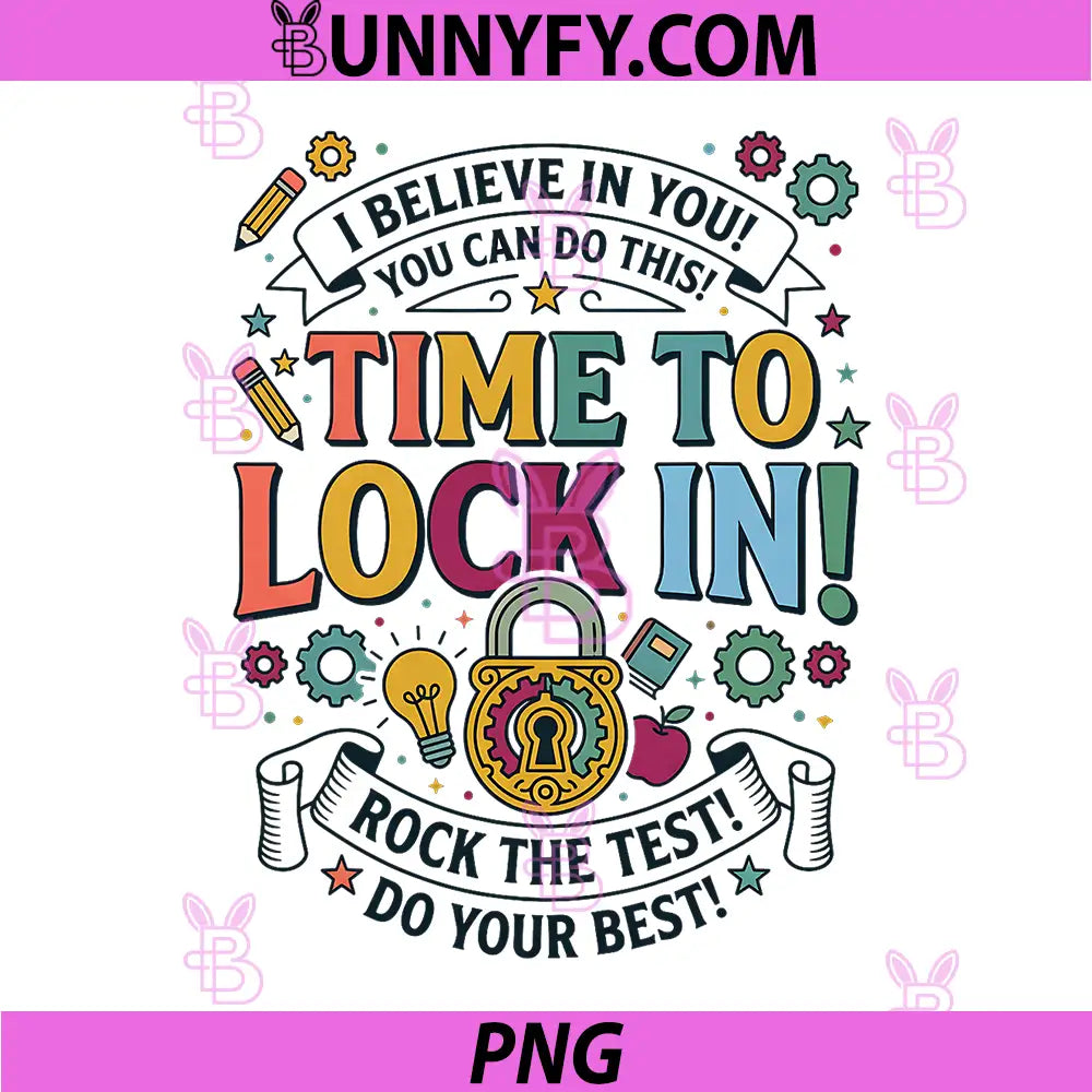 Time to Lock in Teacher You Got This Test Day PNG, State Testing PNG