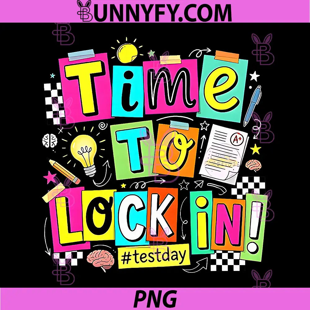 Time to Lock in Test Day PNG, Do Your Best Teachers Students PNG