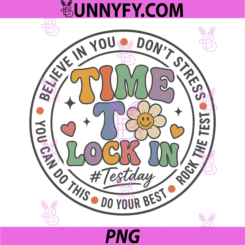 Time to Lock in Test Day PNG, Teachers Student Do Your Best PNG