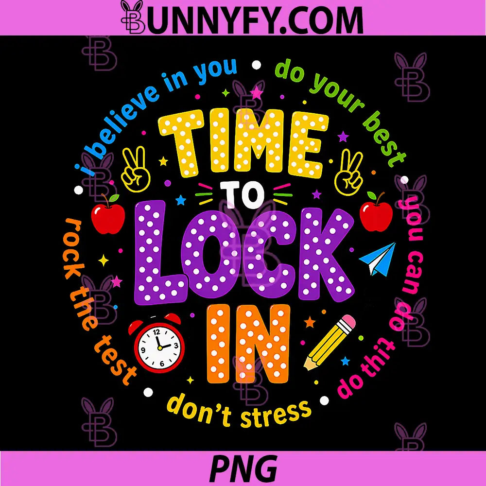 Time to Lock in PNG, Test Day Teachers Testing Day Motivation PNG