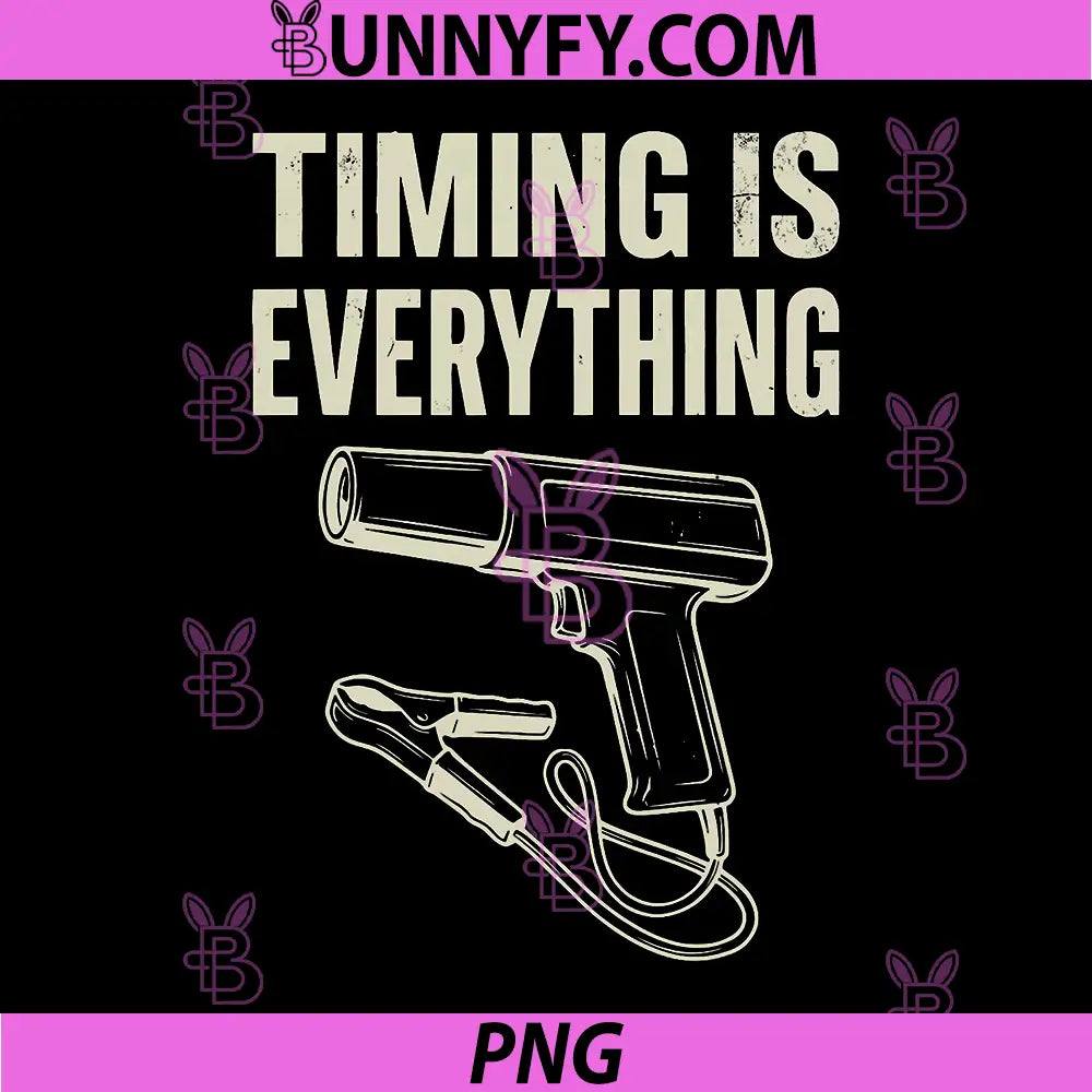 Timing is Everything PNG, Funny Mechanic Garage Humor PNG