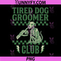 Tired Dog Groomer Club PNG, Funny Grooming Halloween Dog Lover PNG