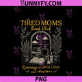 Tired Moms Book Club PNG, Running On Coffee Chaos And Chapters PNG
