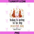 Today Is Going To Be My Peaceful Day PNG, Walk For Peace PNG