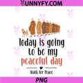 Today Is Going To Be My Peaceful Day PNG, Walk For Peace PNG