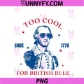 Too Cool For British Rule Since 1776 PNG, George Washington Retro PNG