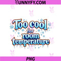 Too Cool For Room Temperature PNG, HVAC Thermostat Humor PNG