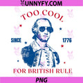 Too Cool for British Rule Since 1776 PNG, George Washington Retro PNG