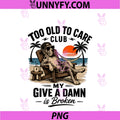 Too Old To Care Club PNG, Don't Care My Give A Damn Great Dane PNG