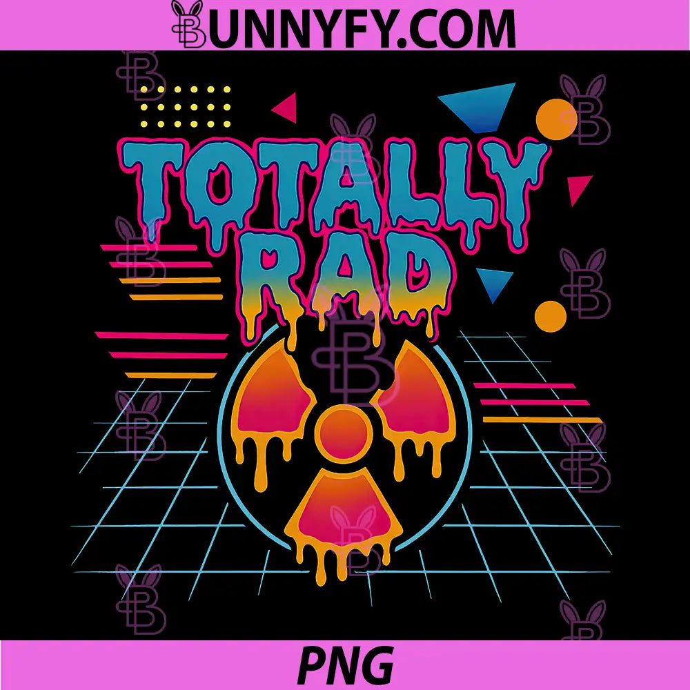 Totally Rad Funny PNG, 80s Retro Radical Radiation Hazmat Humor PNG