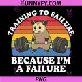Training to Failure Because PNG, Im A Failure Gym Possum Retro PNG