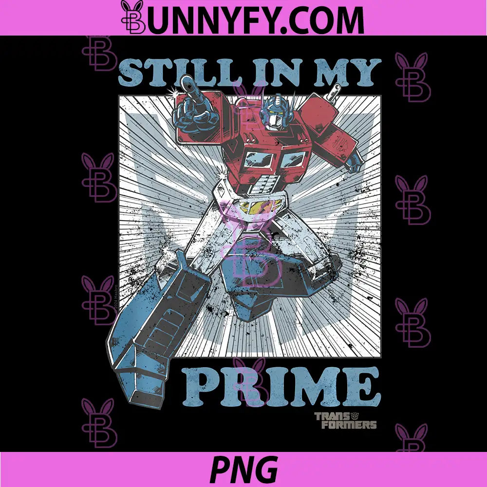 Transformers Dad Still in My Prime PNG, Fathers Day Performance PNG