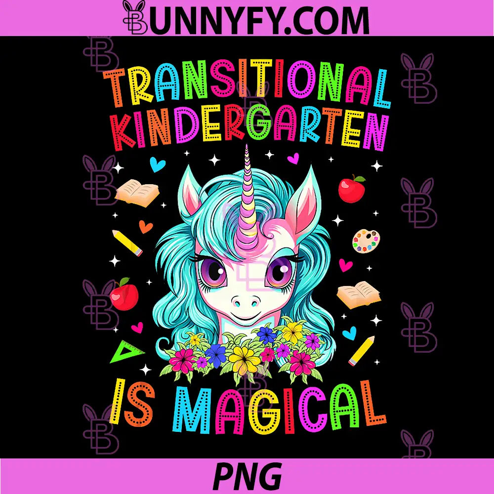 Transitional Kindergarten Is Magical PNG, Student Unicorn TK Teacher PNG
