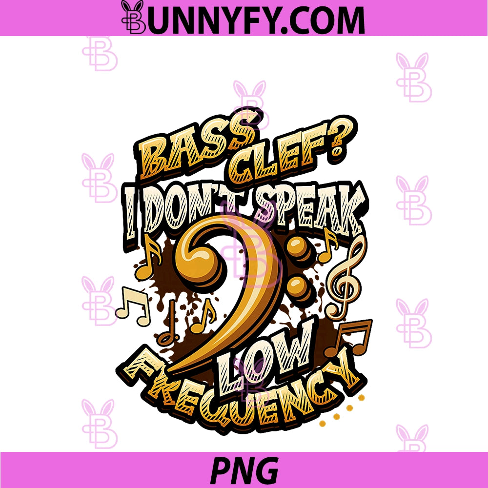 Treble Clef Humor Bass Clef PNG, I Don't Speak Low Frequency PNG