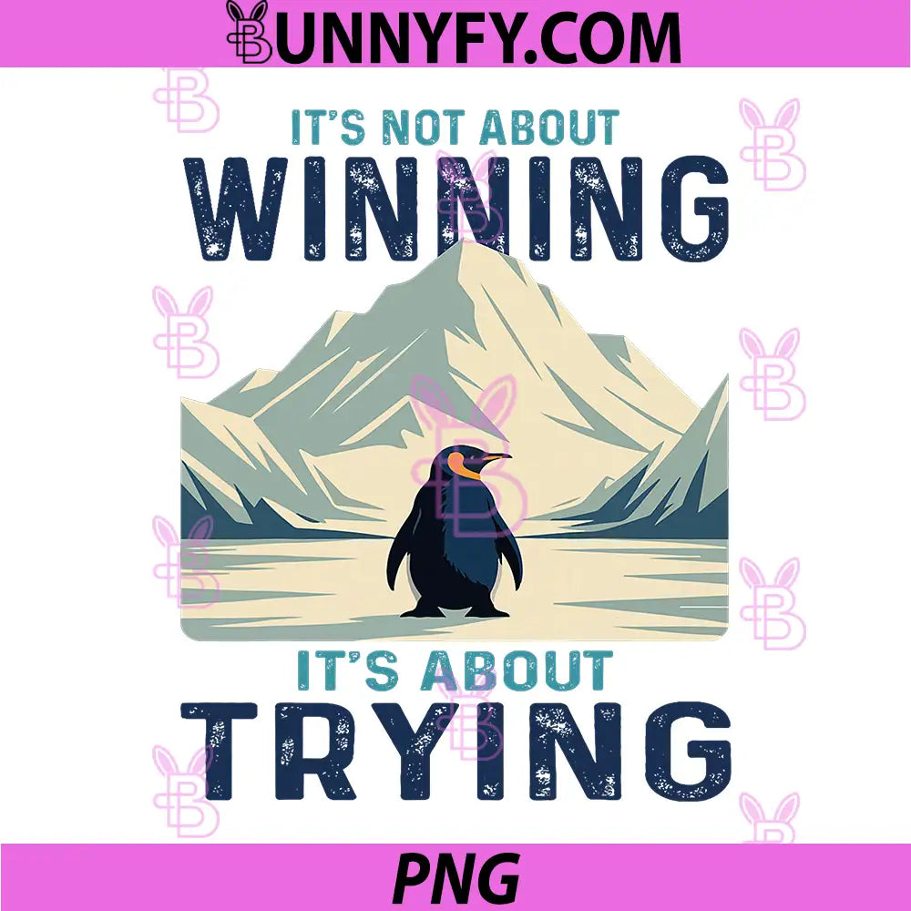It’s Not About Winning PNG, It’s About Trying PNG