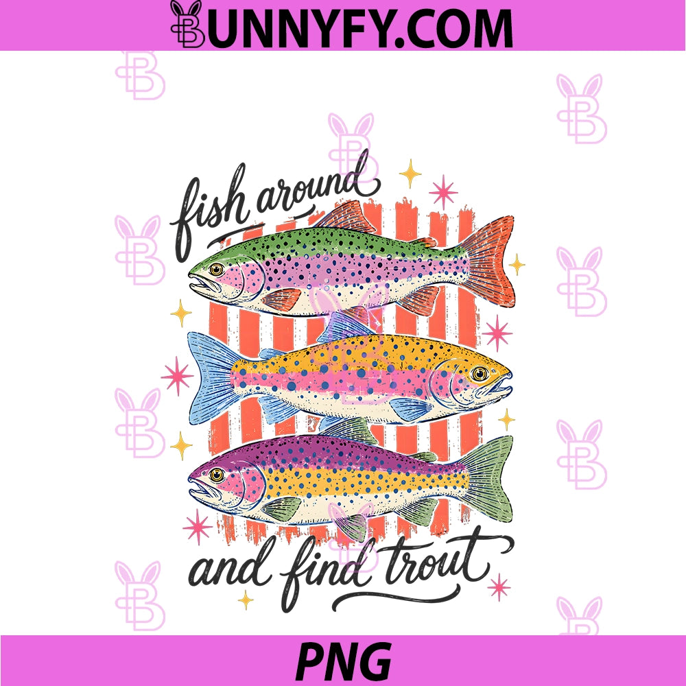 Trout Fishing Fish Around And Find Trout PNG, Funny Pun Angler PNG