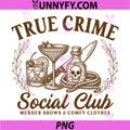 True Crime Fan Social Club PNG, Serial Killer Murder Podcast PNG